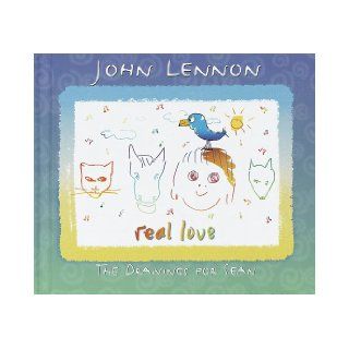 Real Love: The Drawings for Sean: John Lennon: 9780375901744: Books