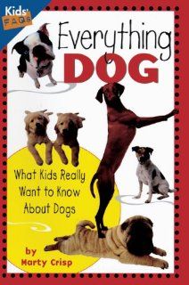 Everything Dog: What Kids Really Want To Know About Dogs (Turtleback School & Library Binding Edition): Marty Crisp: 9780613679596: Books