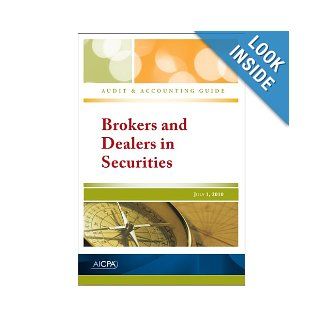 Brokers and Dealers in Securities   AICPA Audit and Accounting Guide: American Institute of CPAs: 9780870519307: Books