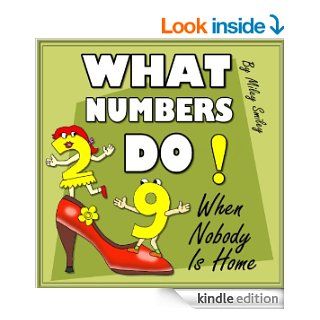 Children's Books: " What Numbers Do When Nobody Is Home" (Children's bedtime stories for ages 3 7) Early Readers Picture Books   Kindle edition by Miley Smiley. Children Kindle eBooks @ .