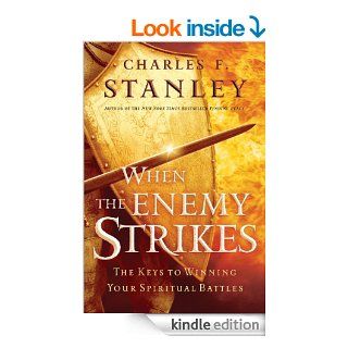 When the Enemy Strikes: The Keys to Winning Your Spiritual Battles eBook: Charles Stanley: Kindle Store