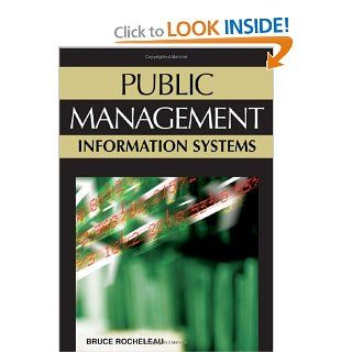 Public Management Information Systems: Bruce Rocheleau Bruce A. Rocheleau: 9781591408079: Books