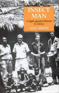 Insect Man: The Fight Against Malaria in Africa: 9781850435976: Medicine & Health Science Books @