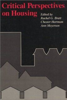 Critical Perspectives on Housing: Rachel Bratt, Chester Hartman, Ann Meyerson: 9780877223955: Books