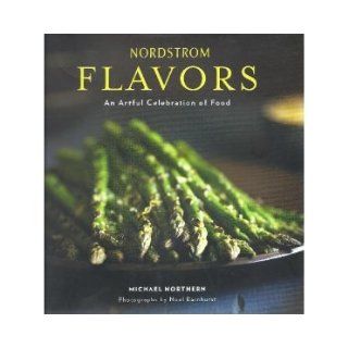  Flavors an Artful Celebration of Food: , Michael Northern, Noel Barnhurst: Books