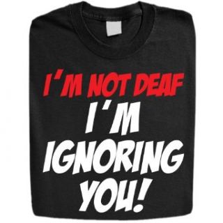 Stabilitees Funny Printed " I Am Not Deaf, I am Ignoring You" Mens T Shirts, Black, Small at  Mens Clothing store