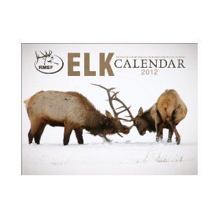 The 2012 Elk Calendar (Rocky Mountain Elk Foundation): From the Members of the Rocky Mountain Elk Foundation: 9780762772582: Books