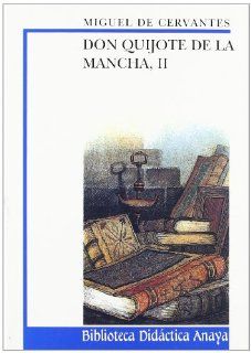 Don Quijote de la Mancha II / Don Quixote de la Mancha (Biblioteca Didactica Anaya) (Spanish Edition): Miguel de Cervantes Saavedra: 9788420727950: Books