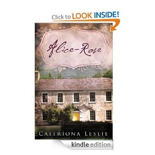 Alice Rose   Kindle edition by Caitrona Leslie. Literature & Fiction Kindle eBooks @ .
