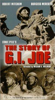 The Story of G.I. Joe [VHS]: Burgess Meredith, Robert Mitchum, Freddie Steele, Wally Cassell, Jimmy Lloyd, John R. Reilly, William Murphy, Sicily and Italy Combat Veterans of the Campaigns in Africa, William 'Billy' Benedict, Michael Browne, Bob Ho