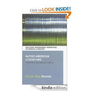 Native American Literature: Towards a Spatialized Reading (Routledge Transnational Perspectives on American Literature) eBook: Helen May Dennis: Kindle Store