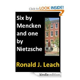 Six by Mencken and one by Nietzsche (Baltimore Writers) eBook: H. L. Mencken, George Jean Nathan, F. W. Nietzsche, Ronald J. Leach: Kindle Store