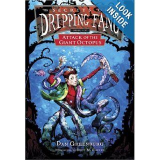 Secrets of Dripping Fang, Book Six: Attack of the Giant Octopus: Dan Greenburg, Scott M. Fischer: Books
