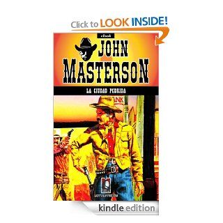 La ciudad podrida (Coleccin Oeste) (Spanish Edition) eBook: John Masterson: Kindle Store