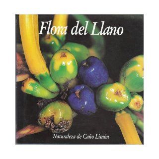 Flora del llano (Naturaleza de la Orinoquia) (Spanish Edition): Julio Betancur Betancur: 9789589578322: Books