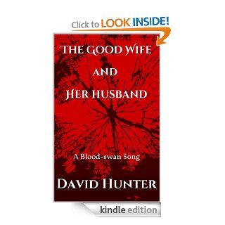 The Good Wife and Her Husband (Blood swan Songs) eBook: David Hunter: Kindle Store
