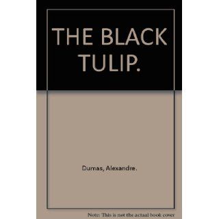 THE BLACK TULIP.: Alexandre. Dumas: Books