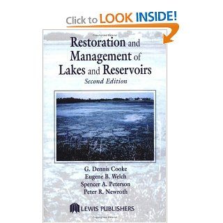 Restoration and Management of Lakes and Reservoirs, Second Edition: G. Dennis Cooke, Eugene B. Welch, Spencer Peterson, Peter Newroth: 9780873713979: Books