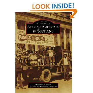 African Americans in Spokane (Images of America) (Images of America (Arcadia Publishing)): Jerrelene Williamson, Spokane Northwest Black Pioneers: 9780738570112: Books