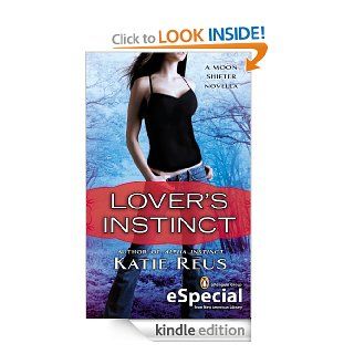 Lover's Instinct: A Moon Shifter Novella (An eSpecial from New American Library)   Kindle edition by Katie Reus. Romance Kindle eBooks @ .