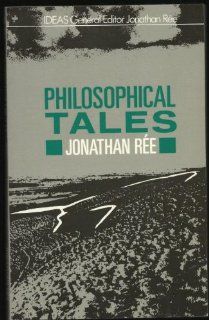 Philosophical Tales (Ideas/978) (9780416426205): Jonathan Ree: Books