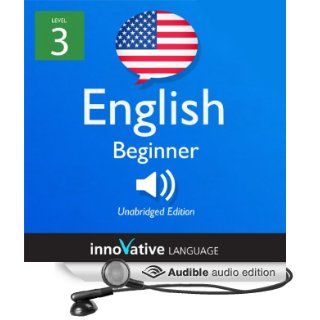 Learn English with Innovative Language's Proven Language System   Level 3 Beginner English (Audible Audio Edition) Innovative Language Learning, Victor Ning, Amber Scorah Books