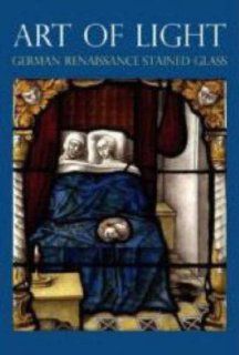 Art of Light German Renaissance Stained Glass (National Gallery London) National Gallery 9781857093483 Books