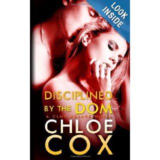 Disciplined by the Dom (Club Volare) (Volume 3): Chloe Cox: 9781482555394: Books