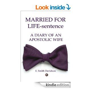 MARRIED FOR LIFE sentence; A DIARY OF AN APOSTOLIC WIFE eBook: E. Smith Davidson: Kindle Store