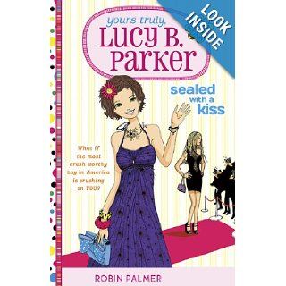 Yours Truly, Lucy B. Parker: Sealed With a Kiss: Book 2: Robin Palmer: Books
