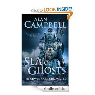 Sea of Ghosts (Gravedigger Chronicles 1)   Kindle edition by Alan Campbell. Science Fiction & Fantasy Kindle eBooks @ .