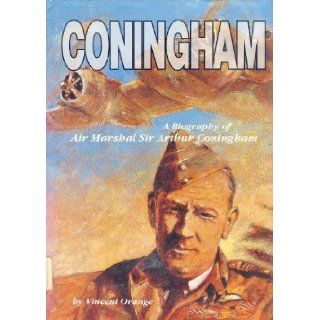 Coningham: A Biography of Air Marshal Sir Arthur Coningham: Vincent Orange: 9780413145802: Books