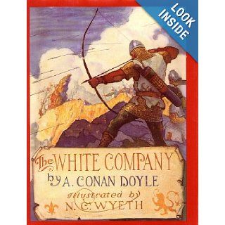 The White Company (Books of Wonder): Arthur Conan Doyle, N. C. Wyeth: 9780688078171: Books