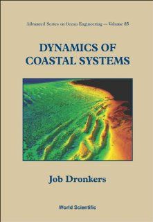 Dynamics of Coastal Systems (Advanced Series on Ocean Engineering) Job Dronkers 9789812563491 Books