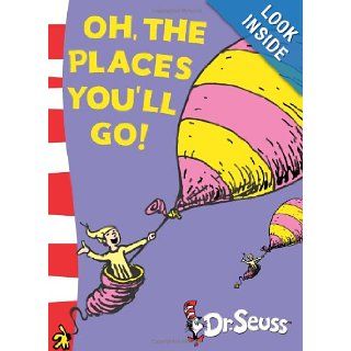Oh, The Places You'll Go!: Dr. Seuss: 9780007158522: Books
