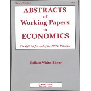 Abstracts of Working Papers in Economics 1998: The Official Journal of the Awpe Database (Vol 15, No 5): Halbert White: 9789998165748: Books