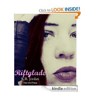 Riftglade   Kindle edition by K.R. Jordan. Science Fiction & Fantasy Kindle eBooks @ .