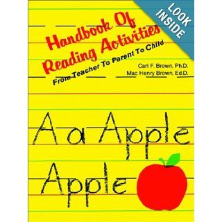 Handbook of Reading Activities: From Teacher to Parent to Child (9780893340360): Carl F. Brown, Mac Henry Brown: Books