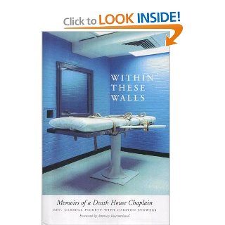 Within These Walls: Memoirs of a Death House Chaplain: Carroll Pickett, Carlton Stowers: 9781904132233: Books