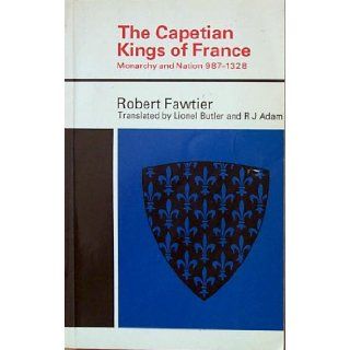 The Capetian Kings of France Monarchy and Nation 987 1328: Robert Fawtier: Books