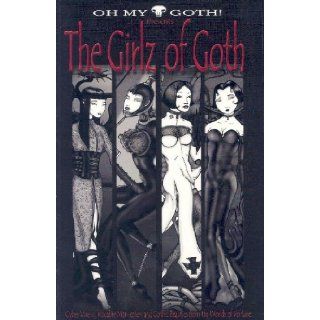 Oh My Goth! Presents: The Girlz Of Goth!: Voltaire: 9781579890612: Books
