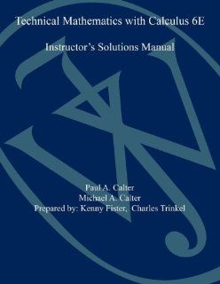 Technical Mathematics with Calculus Sixth Edition ISM: Paul A. Calter, Michael A. Calter: 9781118061244: Books