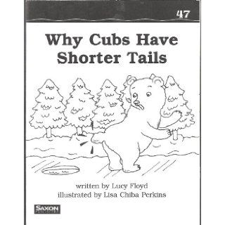 Saxon Phonics & Spelling 1: Decodeable Reader Why Cubs Have Shorter: SAXON PUBLISHERS: 9781591410096: Books