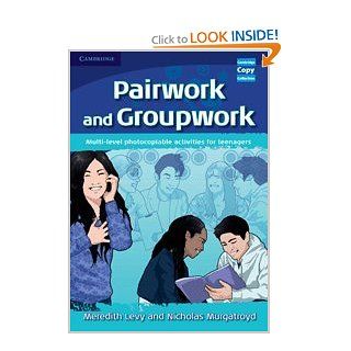 Pairwork and Groupwork Multi level Photocopiable Activities for Teenagers (Cambridge Copy Collection) Meredith Levy, Nicholas Murgatroyd 9780521716338 Books