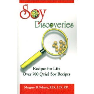 Soy Discoveries: Recipes for Life : Over 700 Quick Soy Recipes: Margaret Belais Salmon: 9780738865652: Books