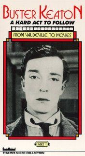 Buster Keaton   A Hard Act to Follow: From Vaudeville to Movies [VHS]: Lindsay Anderson, Eleanor Keaton, Raymond Rohauer, William Collier Jr., Charles Lamont, William R. Cox, Loyal T. Lucas, Harvey Parry, John Wilson, Keith Fennell, William Ernshaw, Grace 