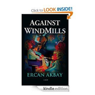 Against Windmills eBook: Ercan Akbay, Cigdem Kobu: Kindle Store