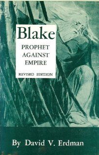 Blake, Prophet Against Empire A Poet's Interpretation of the History of His Own Times David V. Erdman 9780691060101 Books