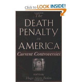 The Death Penalty in America: Current Controversies (Oxford Paperbacks): Hugo Adam Bedau: 9780195122862: Books