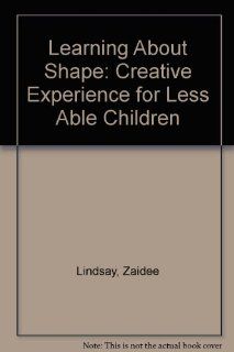 Learning About Shape Creative Experience for Less Able Children Zaidee Lindsay 9780263701944 Books